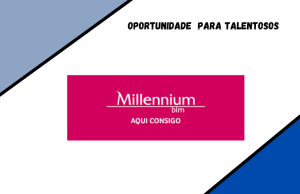 Millennium bim Abre Oportunidades Para Novos Talentos